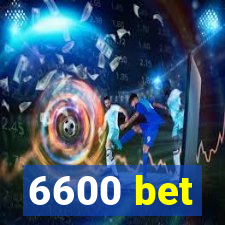 6600 bet